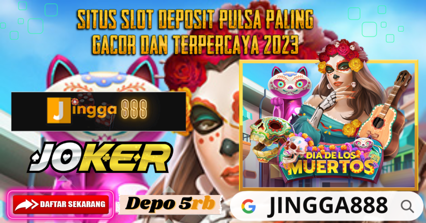 Situs Slot Deposit Pulsa Paling Gacor dan Terpercaya 2023
