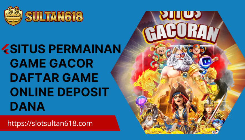Situs-permainan-game-Gacor-Daftar-game-online-Deposit-Dana