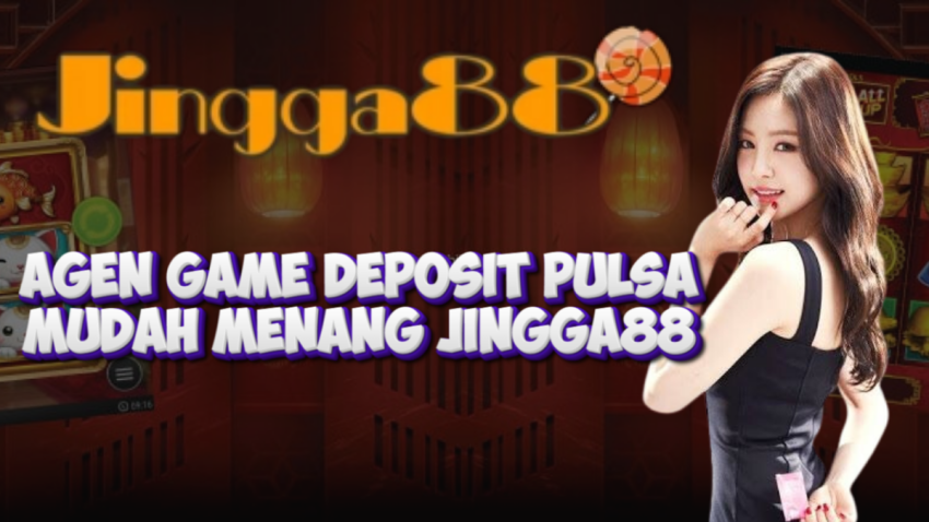 Agen Game Deposit Pulsa Mudah Menang JINGGA88