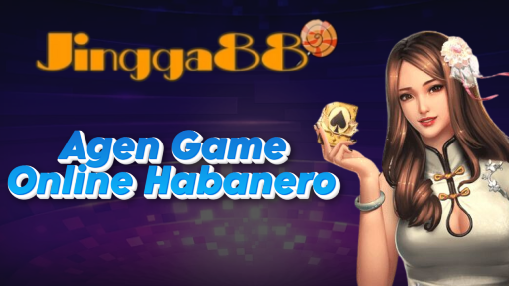 Agen Game Online Habanero