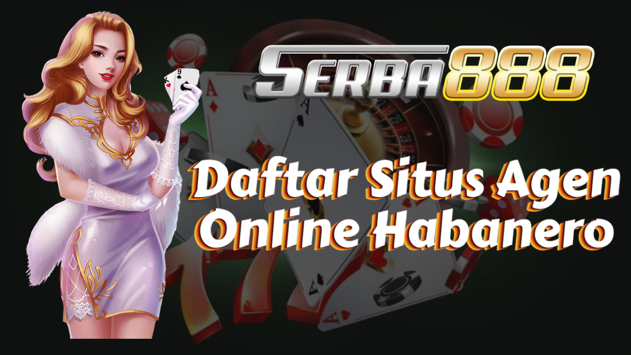 7 Daftar Situs Agen Online Habanero