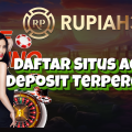 Daftar Situs Agen Deposit Terpercaya