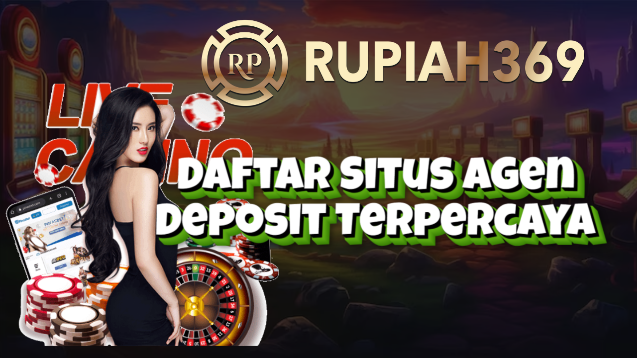 Daftar Situs Agen Deposit Terpercaya