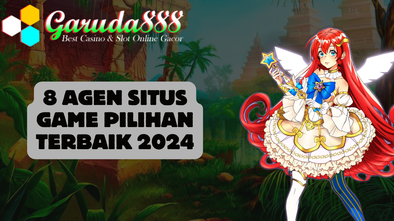 8 Agen Situs Game Pilihan Terbaik 2024