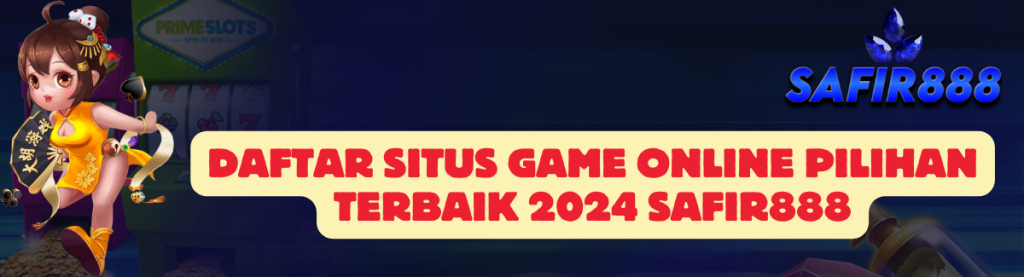 Daftar Situs Game SAFIR888