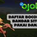 Daftar Bocoran Bandar Situs Pakai Dana