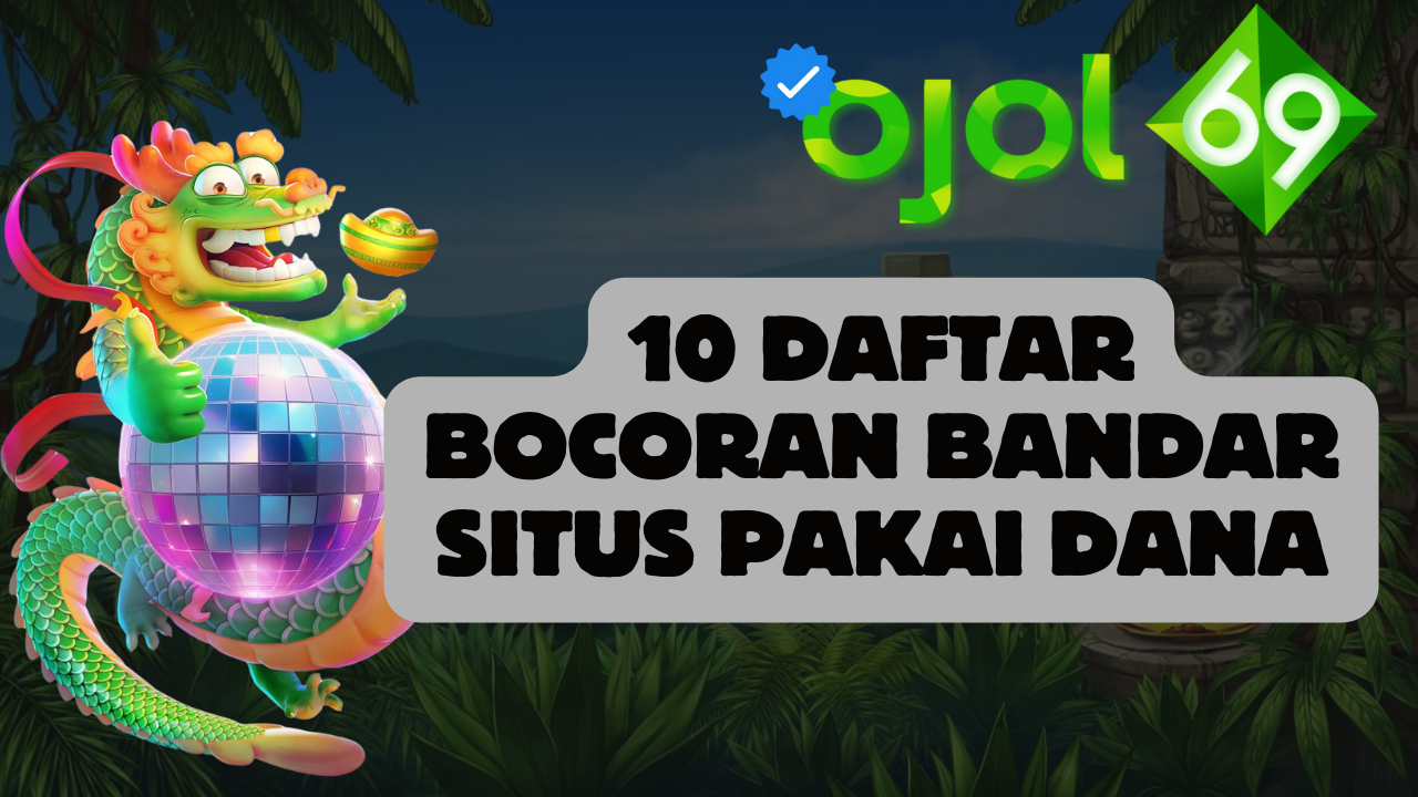 10 Daftar Bocoran Bandar Situs Pakai Dana