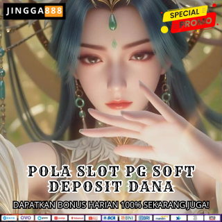 POLA SLOT PG SOFT DEPOSIT DANA