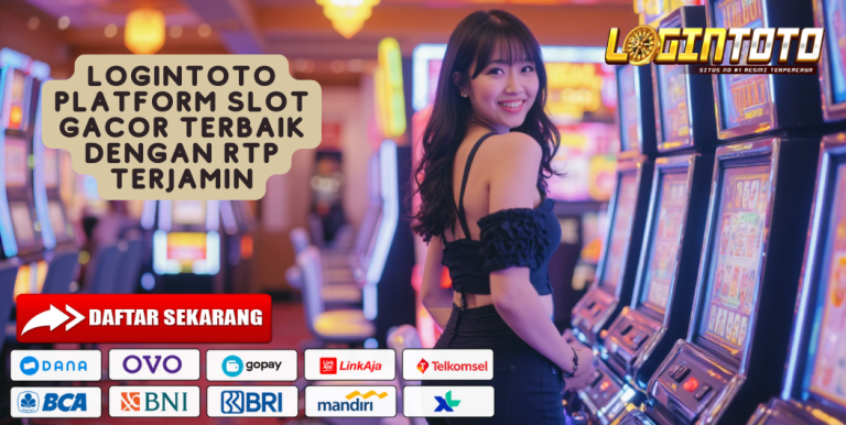 LOGINTOTO PLATFORM SLOT GACOR TERBAIK DENGAN RTP TERJAMIN