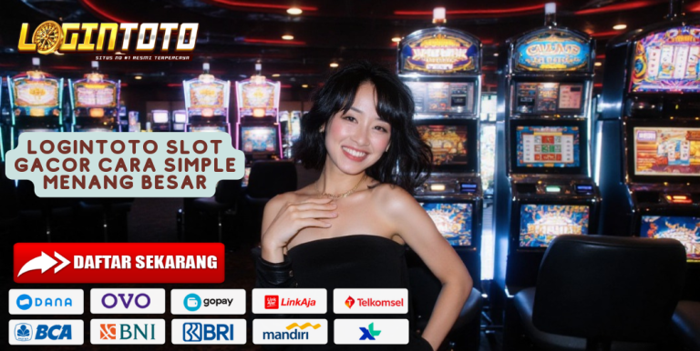 LOGINTOTO SLOT GACOR CARA SIMPLE MENANG BESAR